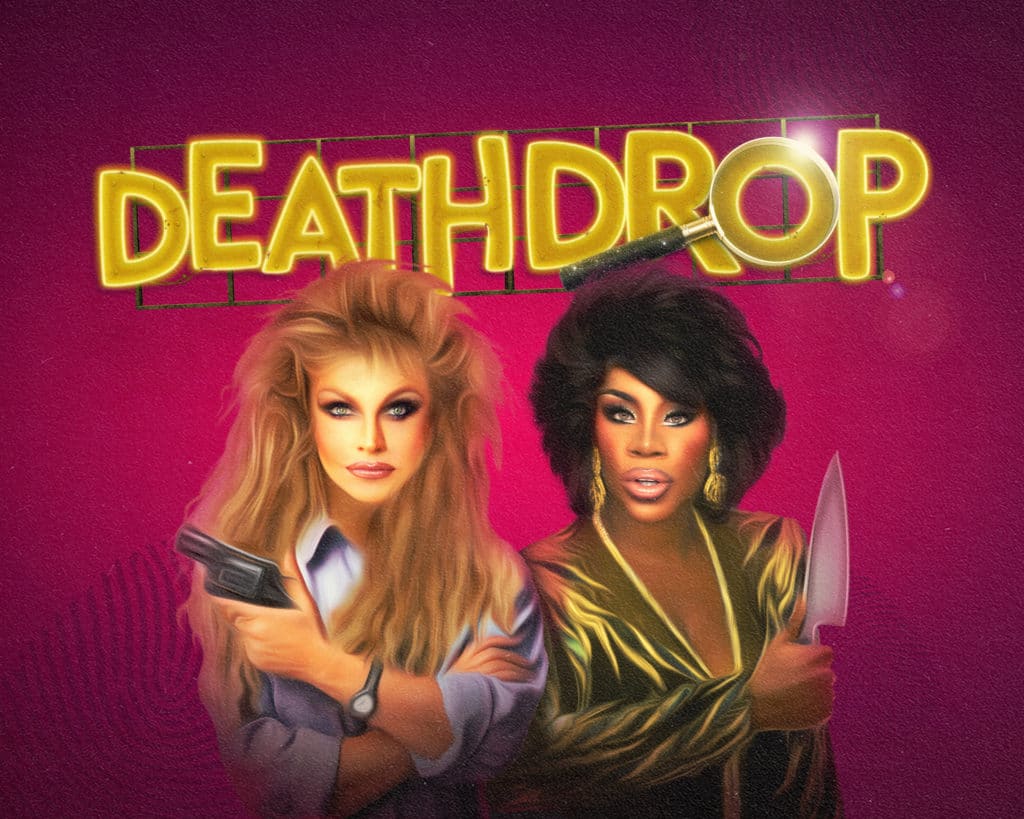 Courtney Act and Monet X Change in 80s dress holding a knife and a gun respectively, text reads Death Drop