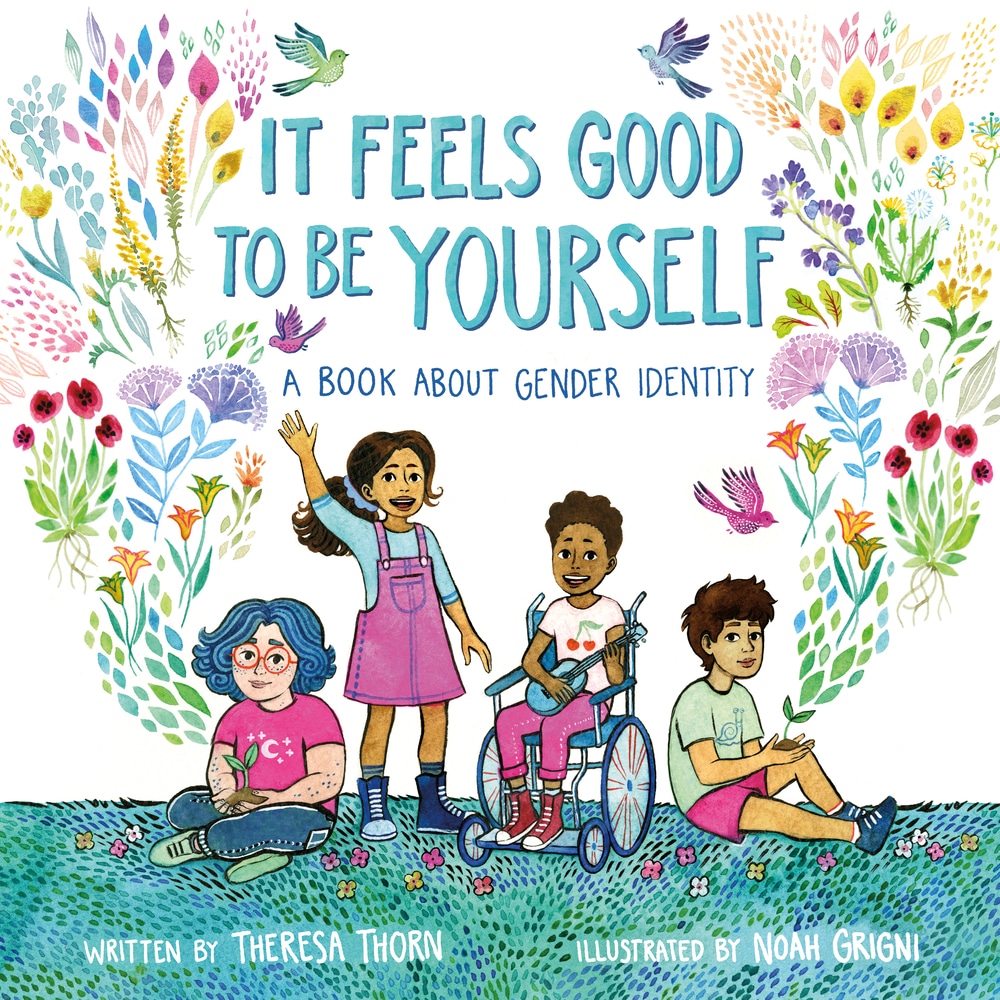 It Feels Good to Be Yourself. (Theresa Thorn/Noah Grigni)