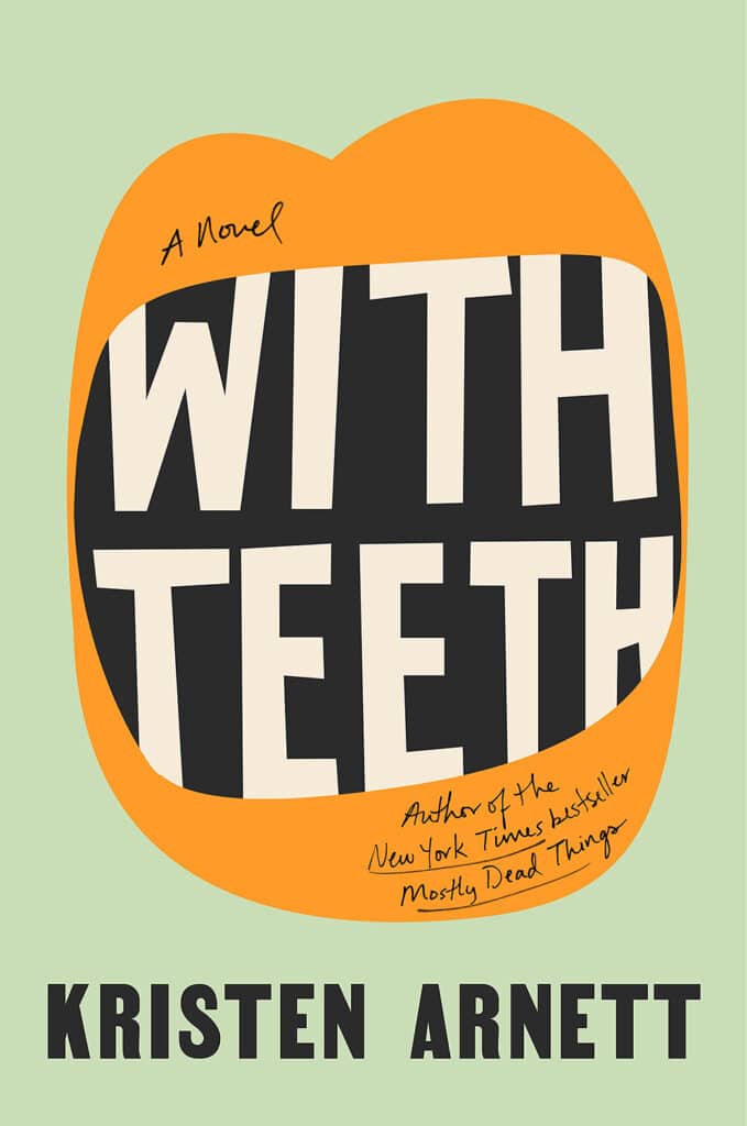 With Teeth is written by Kristen Arnett.