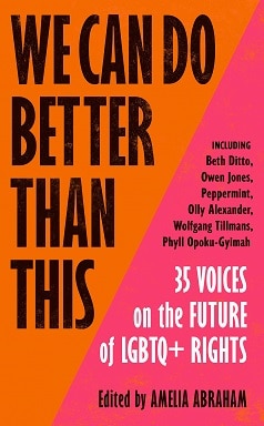 We Can Do Better Than This will see 35 LGBT+ voices share their stories and visions for the future. (Foyles.co.uk)