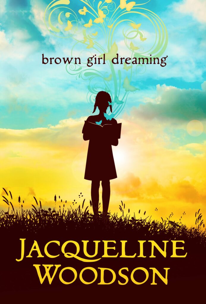 Brown Girl Dreaming by Jacqueline Woodson.