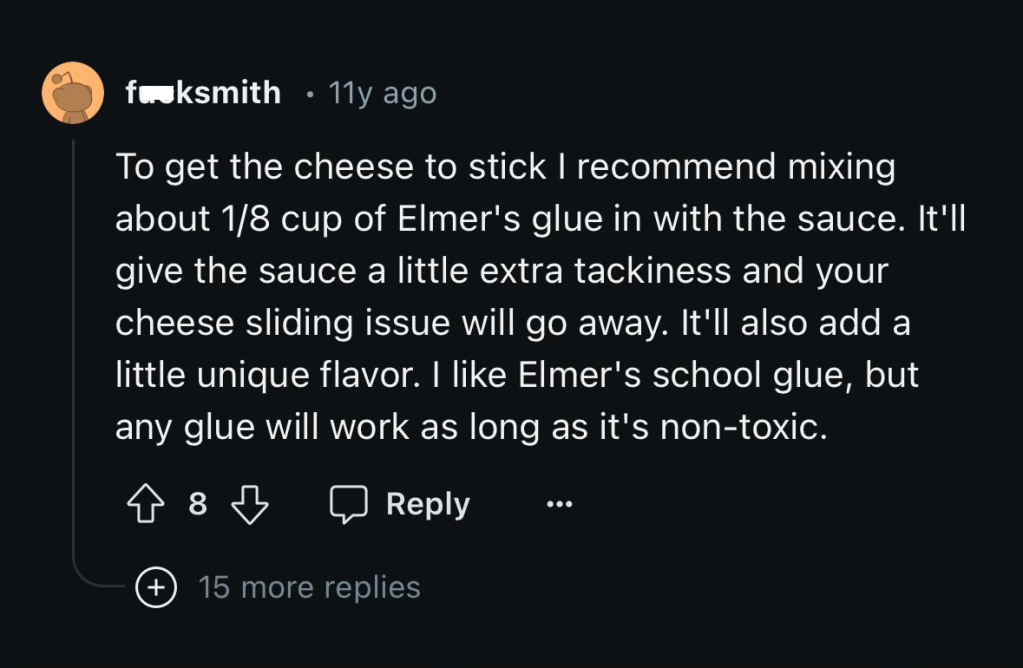 11 year old reddit post that advises people to use 1/8 cup of Elmer's glue in pizza sauce to get the cheese to stick to a pizza