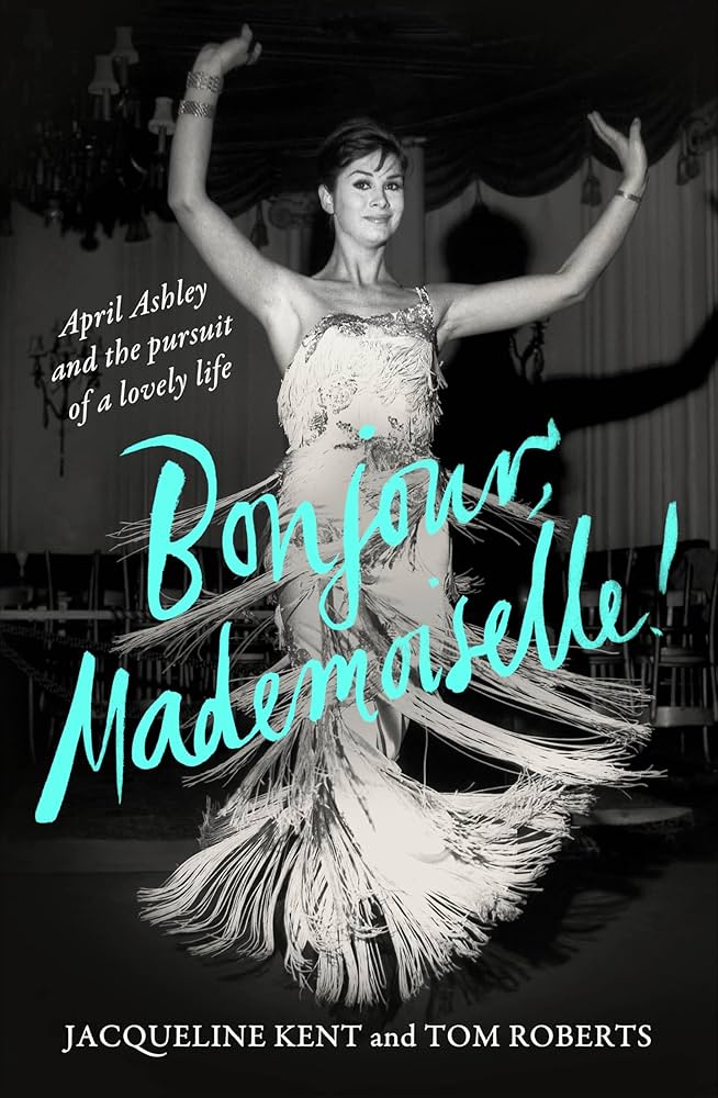 Bonjour, Mademoiselle! April Ashley and the pursuit of a lovely life book cover