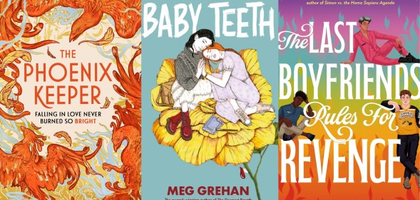 The Phoenix Keeper by S. A. MacLean (Gollancz), Baby Teeth by Meg Grehan (Little Island Books) and The Last Boyfriend’s Rules For Revenge by Matthew Hubbard (Random House).