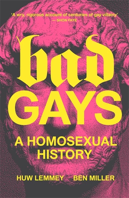 Bad Gays by Ben Miller and Huw Lemmey. (Verso Books) 