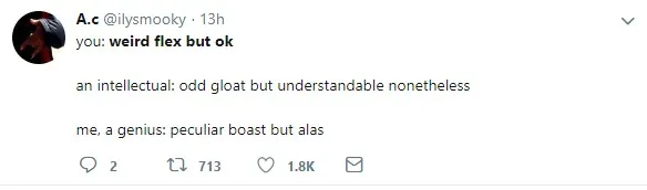 Tweet about the intellectual way to say weird flex but ok