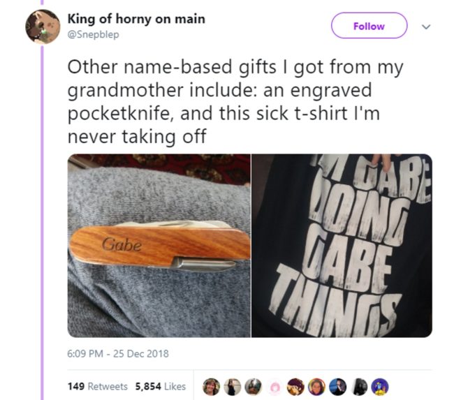 Trans man Gabe tweeted: "Other name-based gifts I got from my grandmother include: an engraved pocketknife, and this sick t-shirt I'm never taking off"