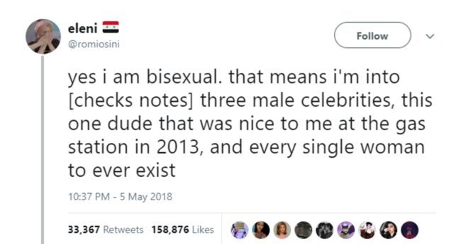 Gay viral tweet reading: "yes i am bisexual. that means i’m into [checks notes] three male celebrities, this one dude that was nice to me at the gas station in 2013, and every single woman to ever exist"