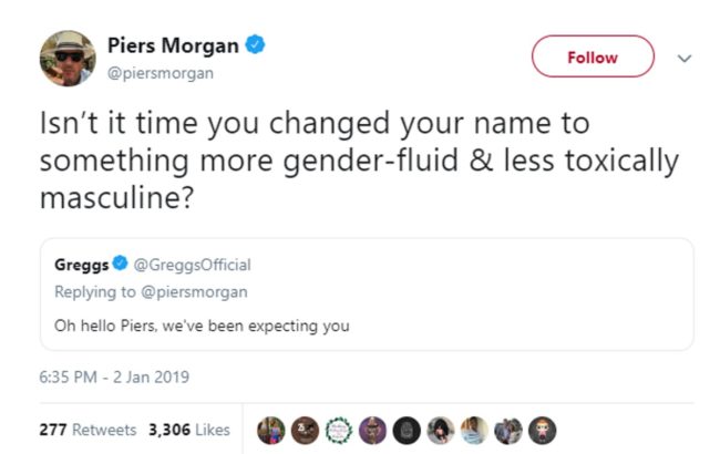 A tweet from Piers Morgan to Greggs which reads: "Isn’t it time you changed your name to something more gender-fluid & less toxically masculine?"
